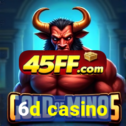 6d casino